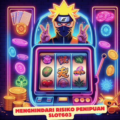 Menghindari Risiko Penipuan Slot603