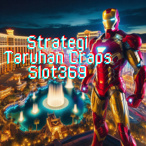 Strategi Taruhan Craps Slot369